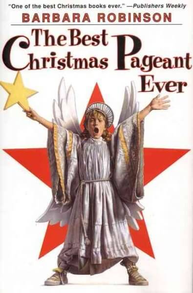 The Best Christmas Pageant Ever by Barbara Robinson