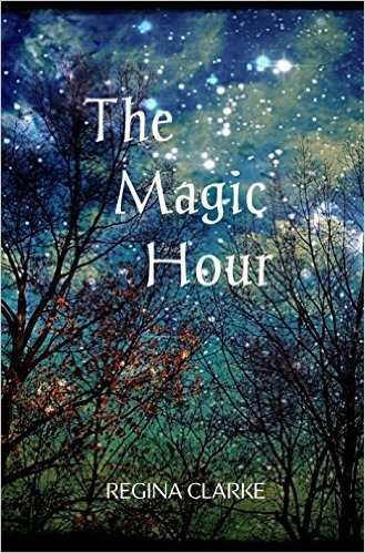 The Magic Hour by Regina Clarke