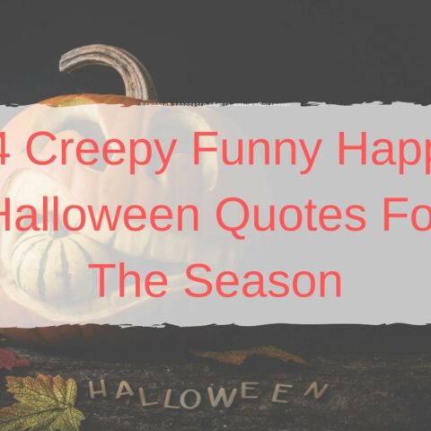 94 Creepy Funny Happy Halloween Quotes For The Season